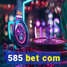 585 bet com